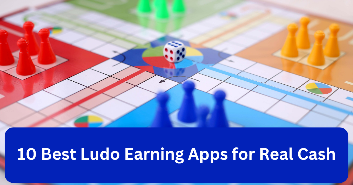 10 Best Ludo Earning Apps for Real Cash