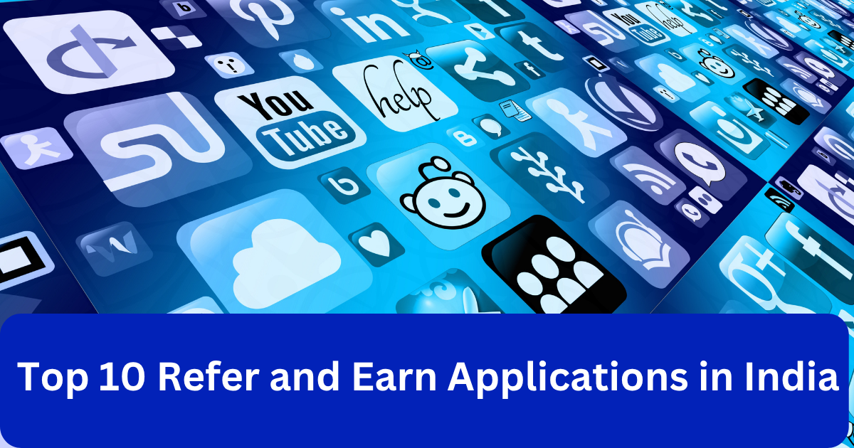 Top 10 Refer and Earn Applications in India